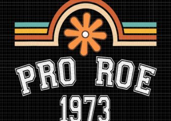 Pro Roe 1973 Rainbow Svg, Feminism Women’s Rights Choice Svg, Prochoice Svg, Women’s Rights Feminism Protect Svg, Stars Stripes Reproductive Rights Svg