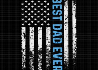 Best Dad Ever With US American Flag Father’s Day Svg, Best Dad Ever Svg, Daddy Svg, Father Svg, Best Dad Ever Flag Svg t shirt template