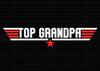 Top Grandpa Funny Cool 80s 80’s Grandfather Father’s Day Svg, Top Grandpa Svg, Grandpa Svg, Father Svg, Daddy Svg