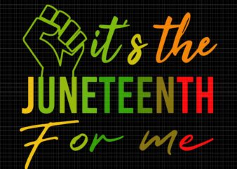 It’s The Juneteenth For Me Svg, Free-ish Since 1865 Independence Svg, Juneteenth Svg, Juneteenth 1865 Svg