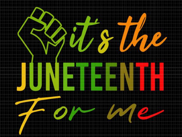 It’s the juneteenth for me svg, free-ish since 1865 independence svg, juneteenth svg, juneteenth 1865 svg t shirt design for sale