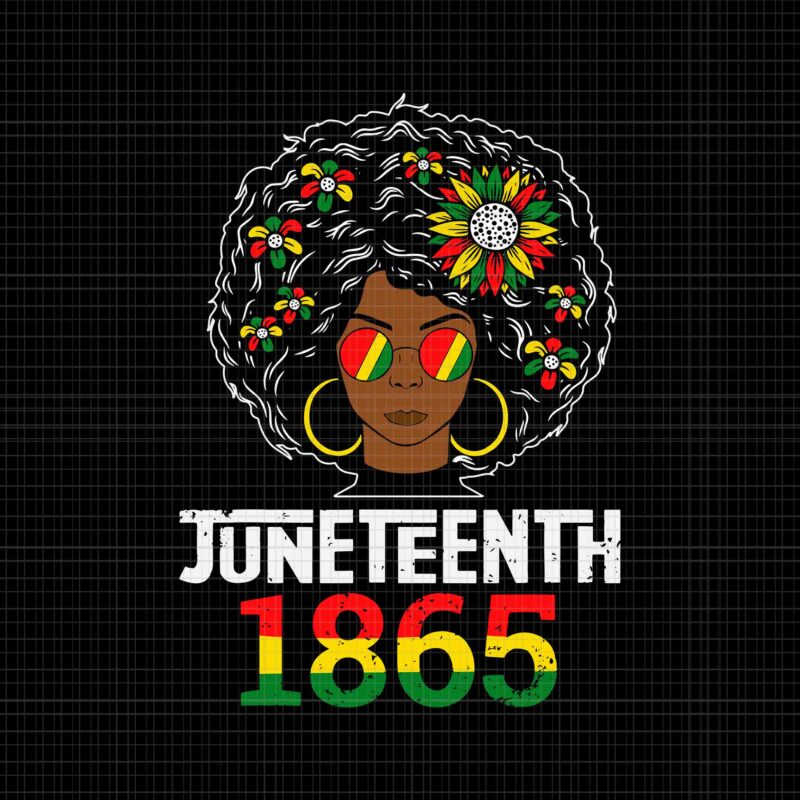 Juneteenth Is My Independence Svg, Juneteen Day Black Women Svg, Juneteenth Svg, Juneteenth 1865 Svg