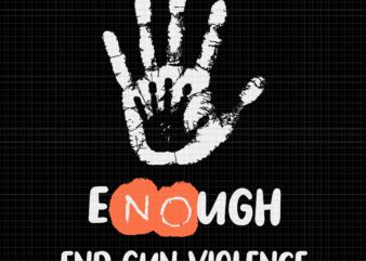 Enough End Gun Violence Svg, No Gun Anti Violence No Gun Svg, No More Silence Svg, Enough End Gun Violence Svg