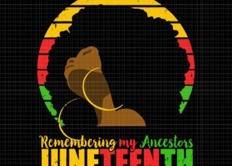 Remembering My Ancestors Juneteenth Black Freedom 1865 Svg, Juneteenth 1865 Svg, Remembering My Ancestors Svg