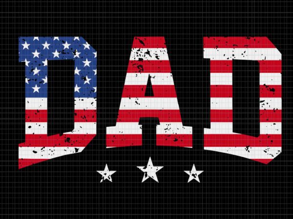 Vintage dad father’s day american flag usa svg, dad 4th of july svg, dad flag svg, dad 4th of july svg, 4th of july svg t shirt vector art