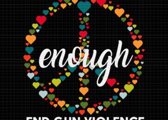 Enough Enough End Gun Violence Awareness Day Wear Orange Svg, End Gun Violence Svg, Awareness Day Wear Orange Svg vector clipart
