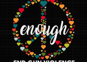 Enough Enough End Gun Violence Awareness Day Wear Orange Svg, End Gun Violence Svg, Awareness Day Wear Orange Svg