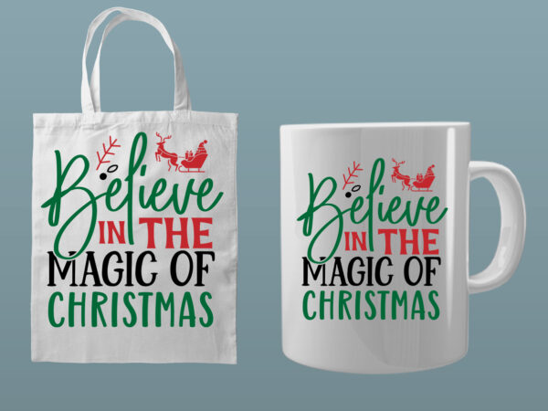 Believe in the magic of christmas svg t shirt template