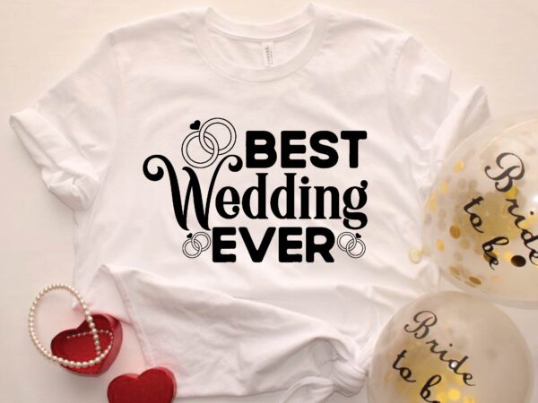 Best wedding ever t shirt template