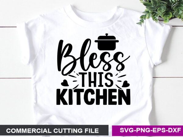 Bless this kitchen svg t shirt template