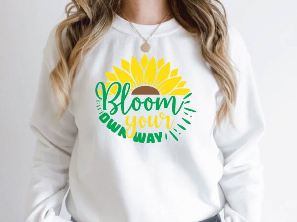 Bloom your own way t shirt template