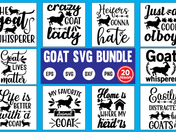Goat svg bundle goat, goat lover, cute goat, funny goat, goat svg, horse, goat hat, mountain goat, for her, baby goat, blue roses, farm animals, farmhouse, goat horn, goat milk, t shirt design template