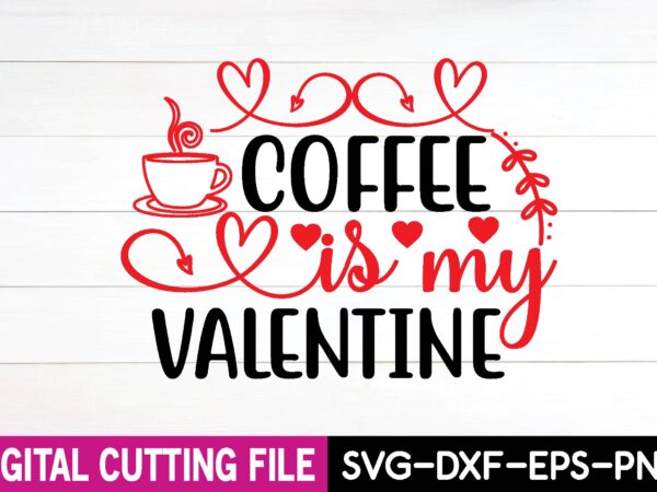 Coffee is my valentine t-shirt