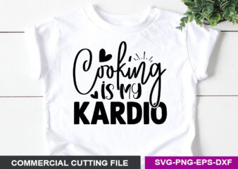 Cooking is my kardio SVG
