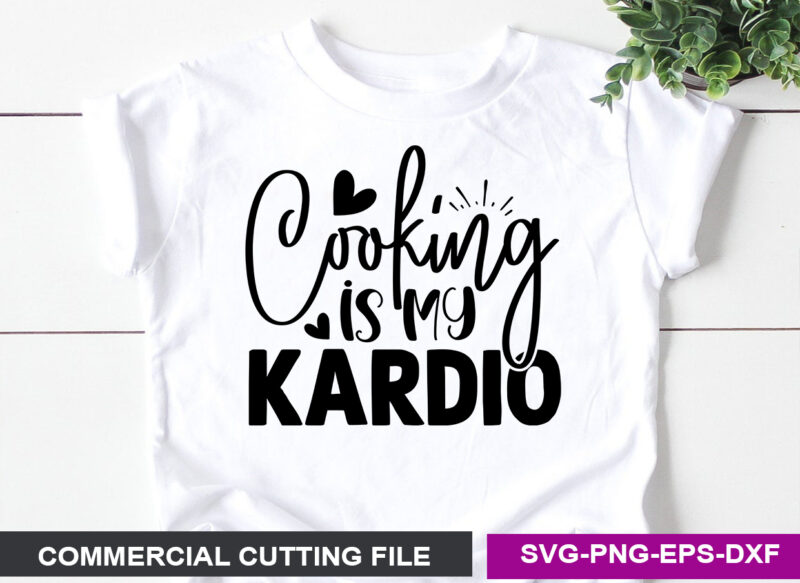 Cooking is my kardio SVG