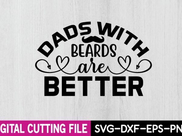 Dads with beards are better t shirt vector illustration
