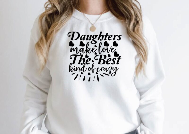 daughters make love the best kind of crazy