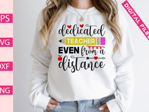 Dedicated teacher even from a distance t shirt vector illustration