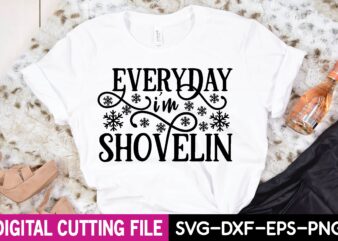 everyday i’m shovelin T-shirt