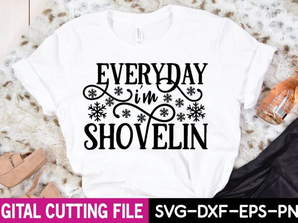 Everyday i’m shovelin t-shirt