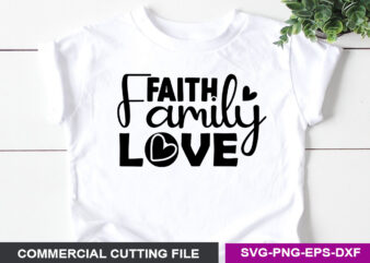 Faith family love SVG t shirt graphic design