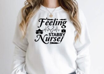 feeling stabby nurse t shirt graphic design