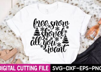 free snow shovel all you want t shirt graphic design