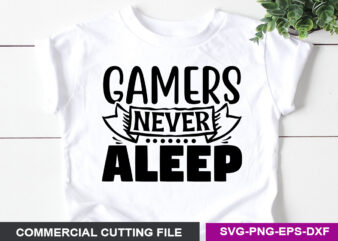 Gamers never Aleep SVG t shirt design template