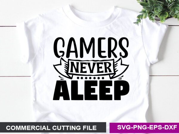Gamers never aleep svg t shirt design template