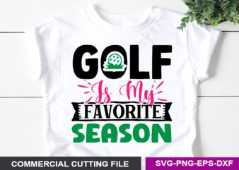 Golf is my favorite season SVG t shirt design template