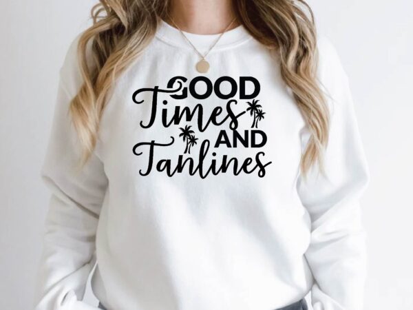 Good times and tanlines t shirt design template
