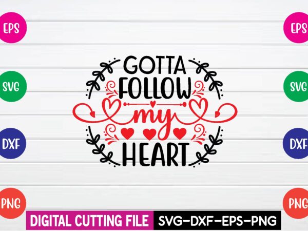 Gotta follow my heartt-shirt