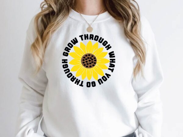 Grow through what you go through t shirt design template