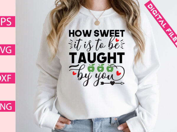 How sweet it is to be taught by you graphic t shirt