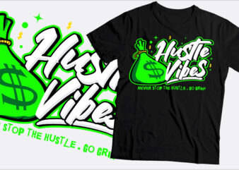 Hustle vibes never stop the hustle and go grind text or typography design | hustle 24/7/365 days | hustle typography design