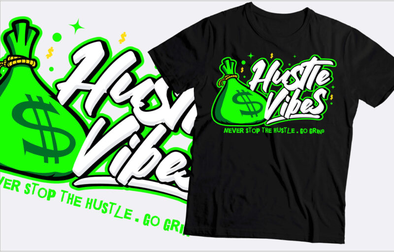 Hustle vibes never stop the hustle and go grind text or typography design | hustle 24/7/365 days | hustle typography design