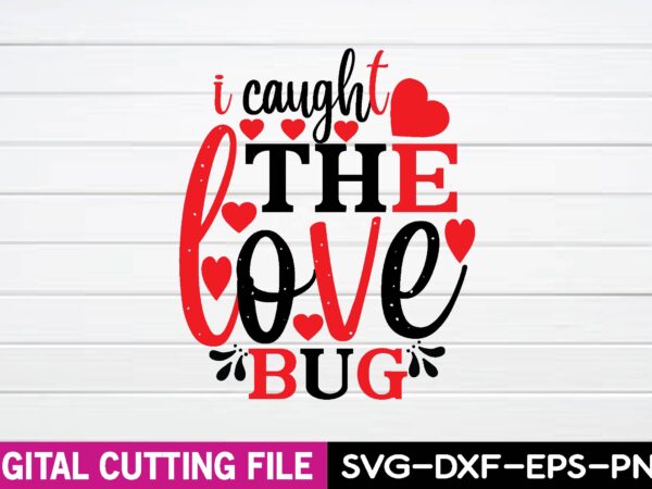 I caught the love bug t-shirt