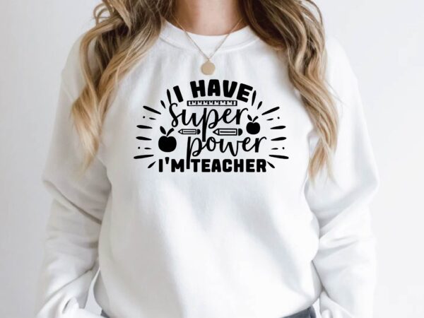 I have super power i’m teacher t shirt design for sale