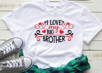 i love my big brother T-shirt
