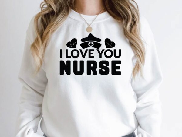 I love you nurse t shirt design for sale