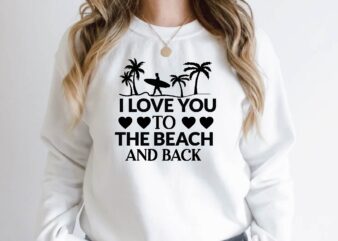 i love you to the beach and back t shirt design for sale