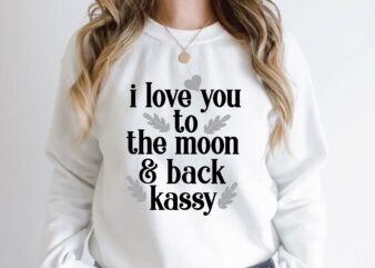 i love you to the moon & back kassy Quotes Design