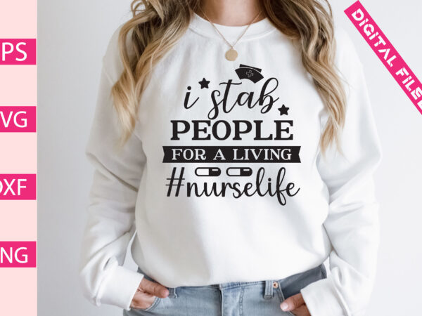 I stab people for a living #nurselife t-shirt design
