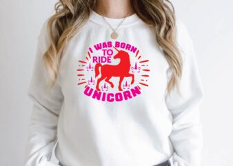i was born to ride unicorn t shirt design for sale