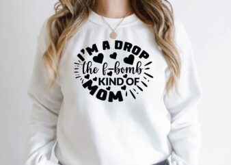 i’m a drop the f-bomb kind of mom t shirt design for sale
