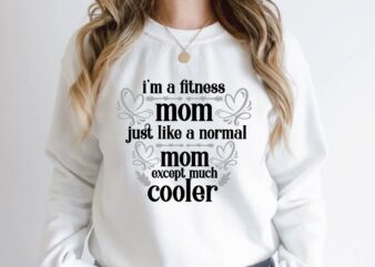 i’m a fitness mom just like a normal mom except much cooler Quotes Design
