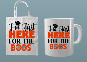 I’m just here for the Boos SVG t shirt design for sale