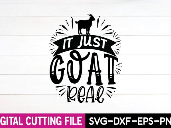 It just goat real t shirt design for sale