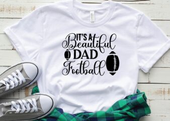 it’s a beautiful dad football t shirt design for sale