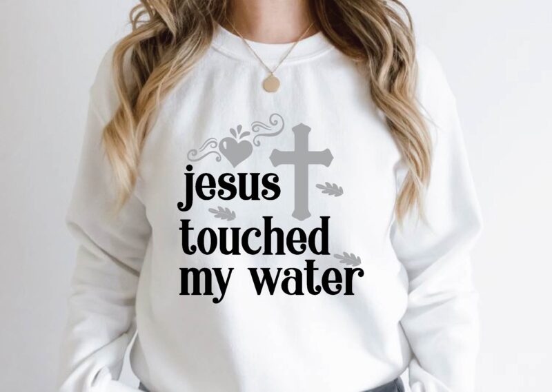 jesus touched my water Quotes Design